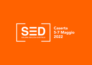 Disponibili gratuitamente i biglietti d’ingresso al SED – SALONE EDILIZIA DIGITALE