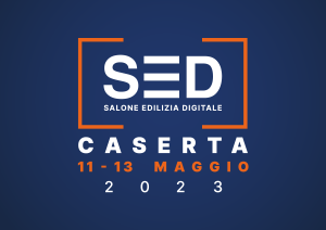 SED Salone Edilizia Digitale – Caserta 11-13 maggio 2023